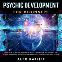 Psychic Development for Beginners Audiobook by Alex Ratliff