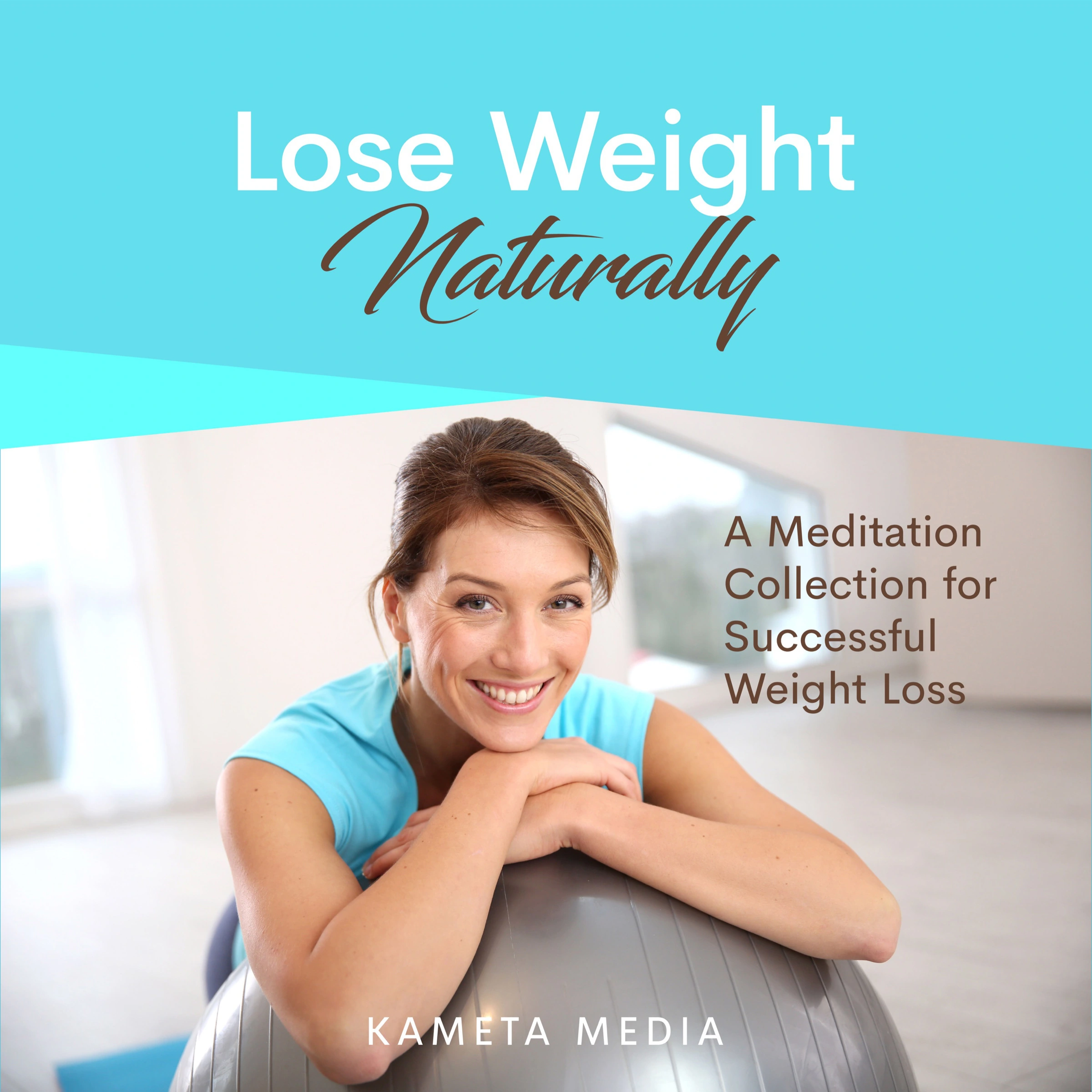 Lose Weight Naturally: A Meditation Collection for Successful Weight Loss Audiobook by Kameta Media