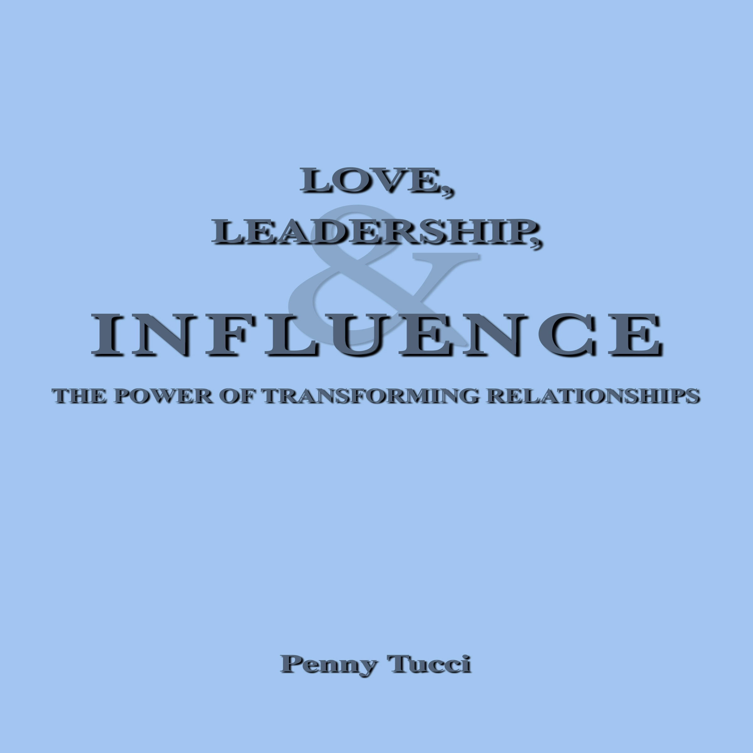 Love, Leadership, and Influence by Penny Tucci Audiobook