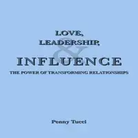 Love, Leadership, and Influence Audiobook by Penny Tucci