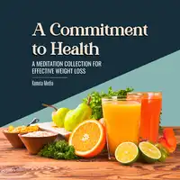 A Commitment to Health: A Meditation Collection for Effective Weight Loss Audiobook by Kameta Media