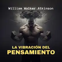 La Vibración del Pensamiento Audiobook by William Walker Atkinson