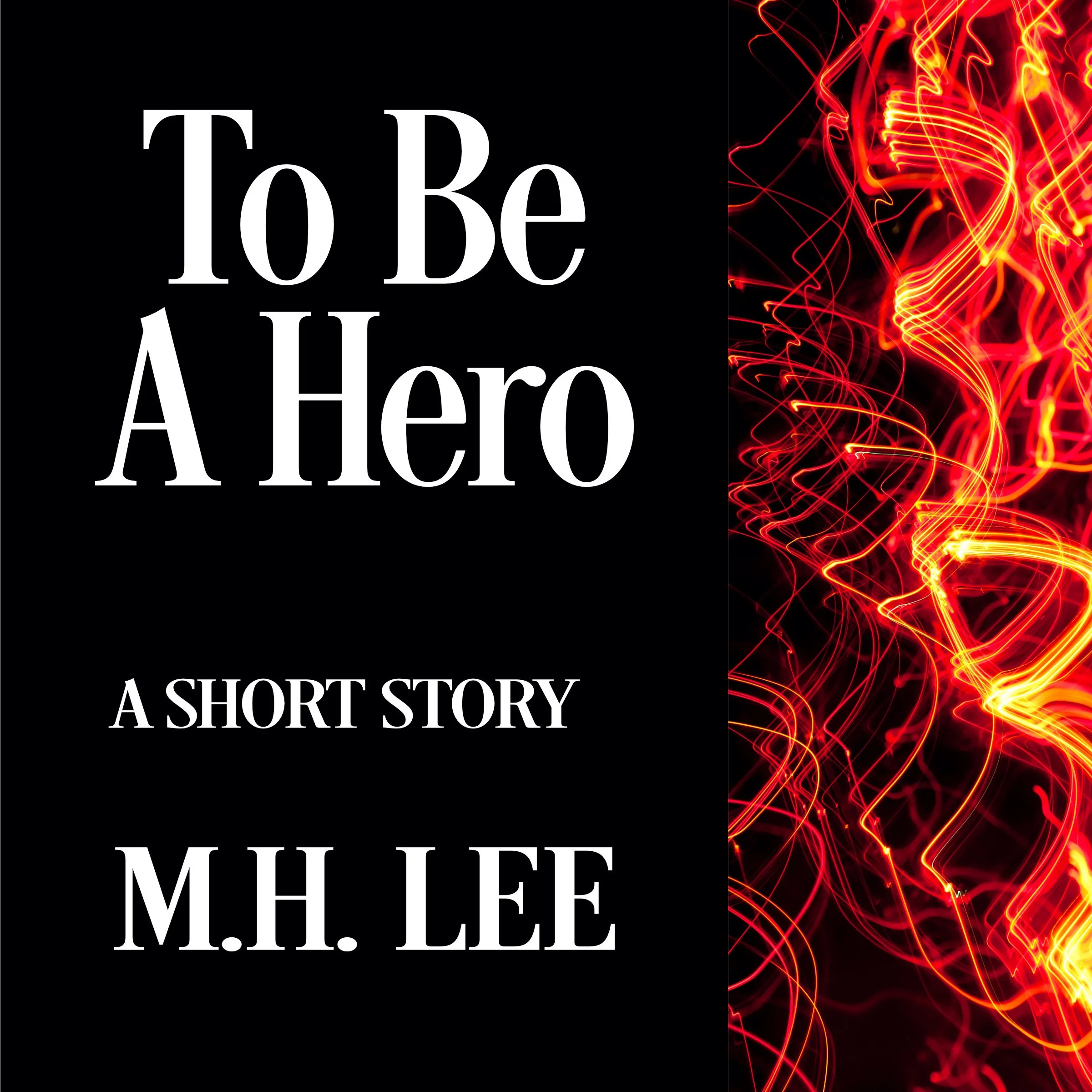 To Be a Hero by M.H. Lee