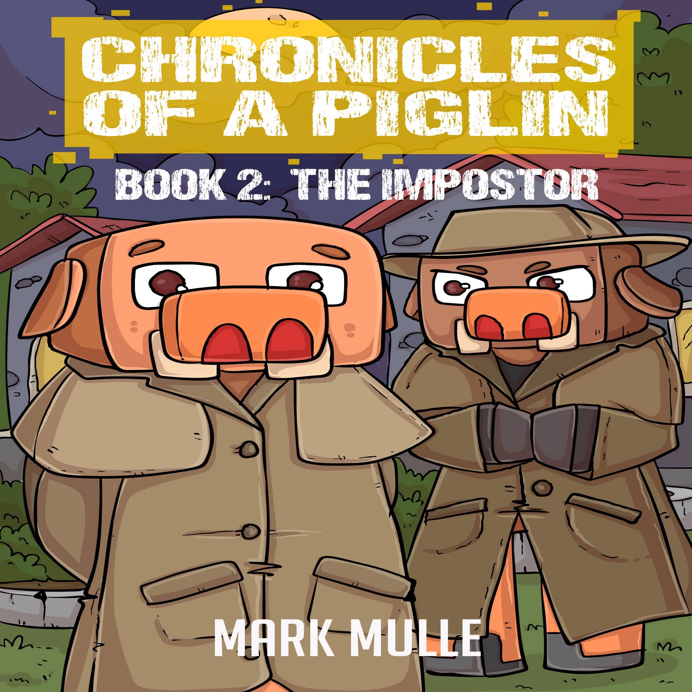 Chronicles of a Piglin Book 2 by Mark Mulle