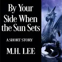 By Your Side When the Sun Sets Audiobook by M.H. Lee