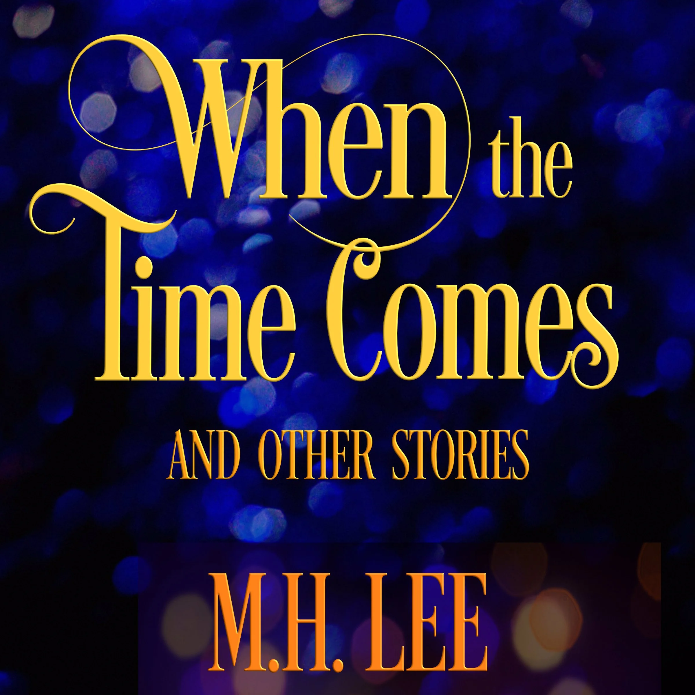 When the Time Comes and Other Stories Audiobook by M.H. Lee