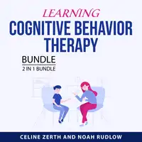 Learning Cognitive Behavior Therapy Bundle, 2 in 1 Bundle Audiobook by Noah Rudlow