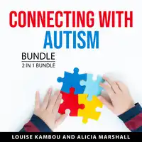 Connecting with Autism Bundle, 2 in 1 Bundle Audiobook by Alicia Marshall