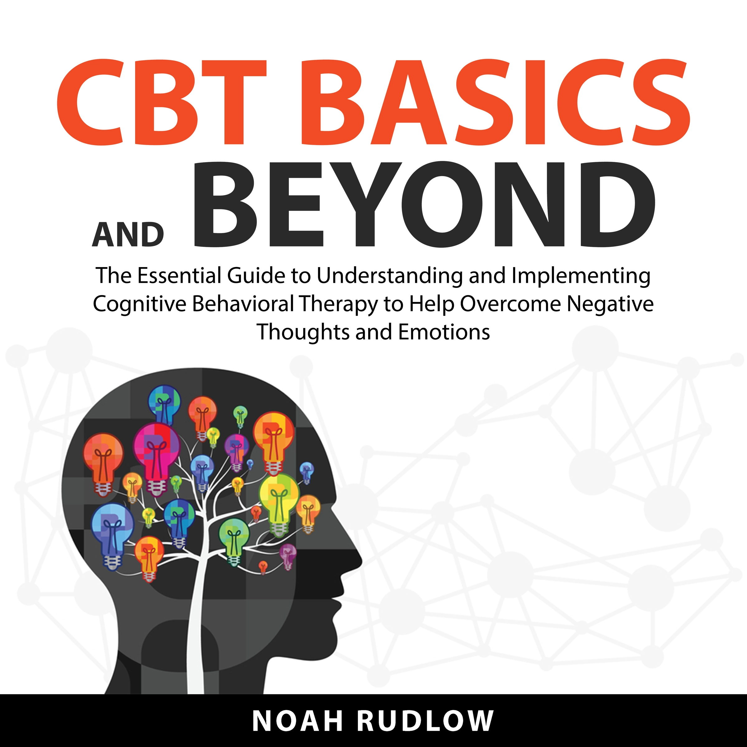 CBT Basics and Beyond by Noah Rudlow