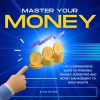 Master Your Money Audiobook by Alan Dixon