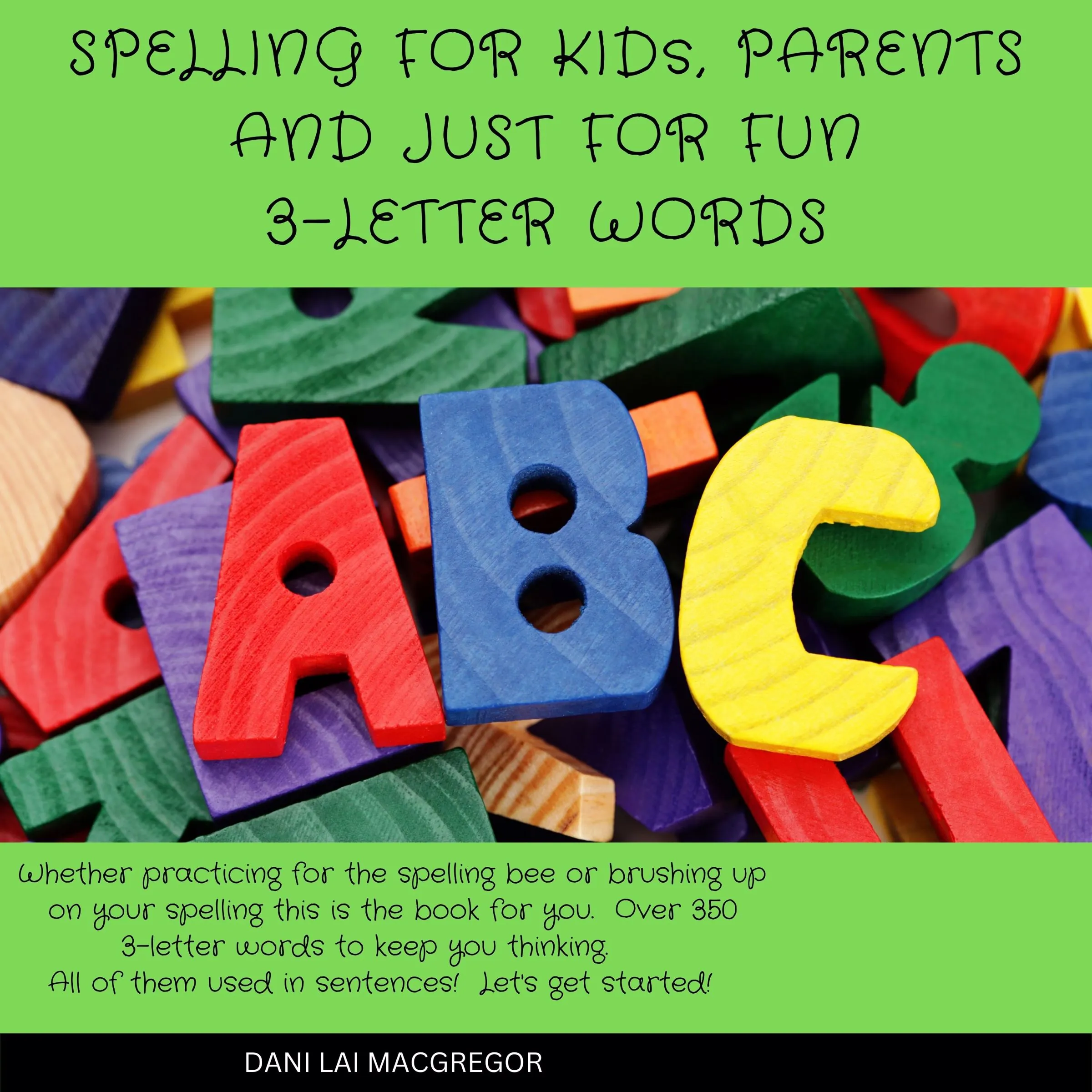 Spelling for Kids, Parents and Just for Fun - 3 Letter Words Audiobook by Dani Lai MacGregor