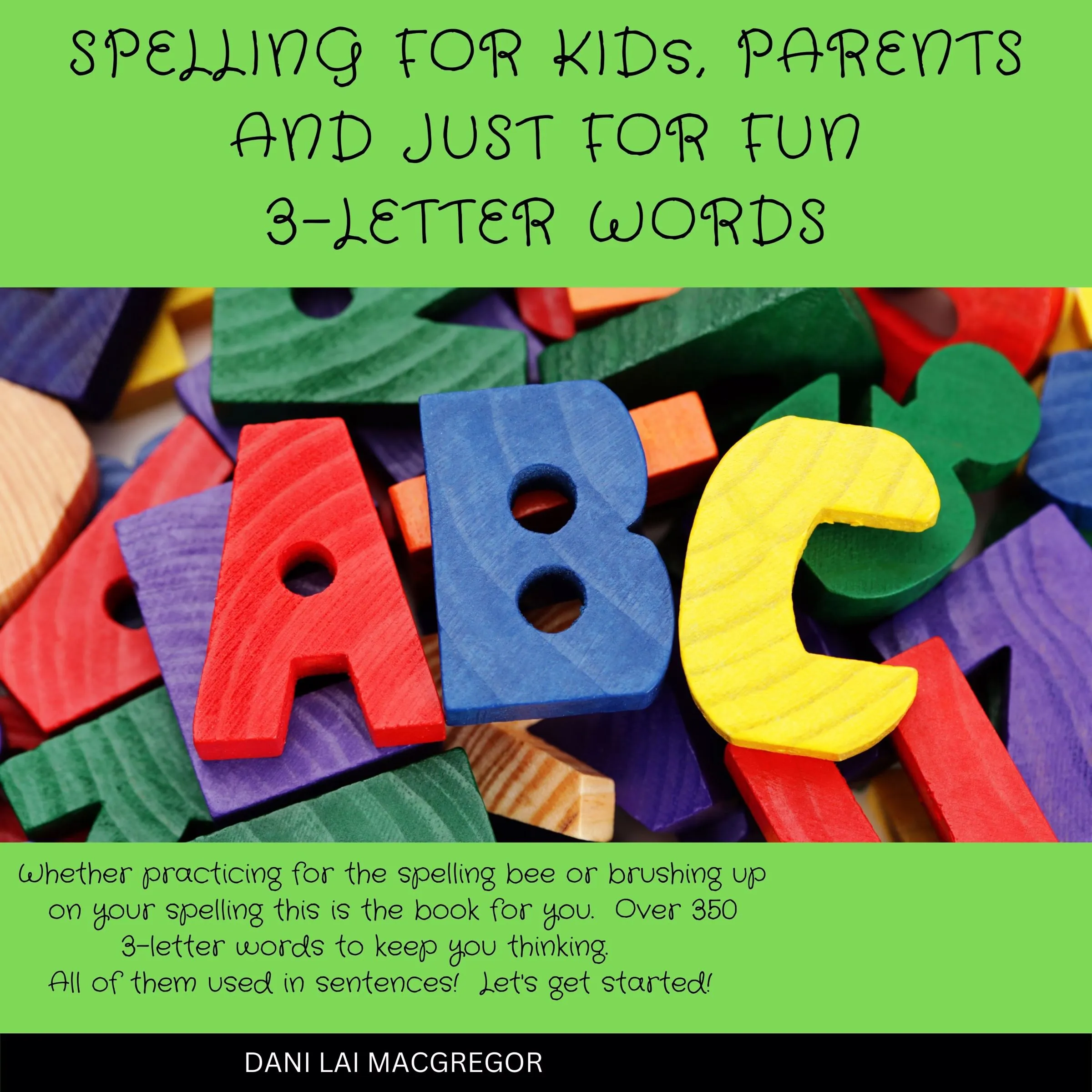 Spelling for Kids, Parents and Just for Fun - 3 Letter Words by Dani Lai MacGregor Audiobook