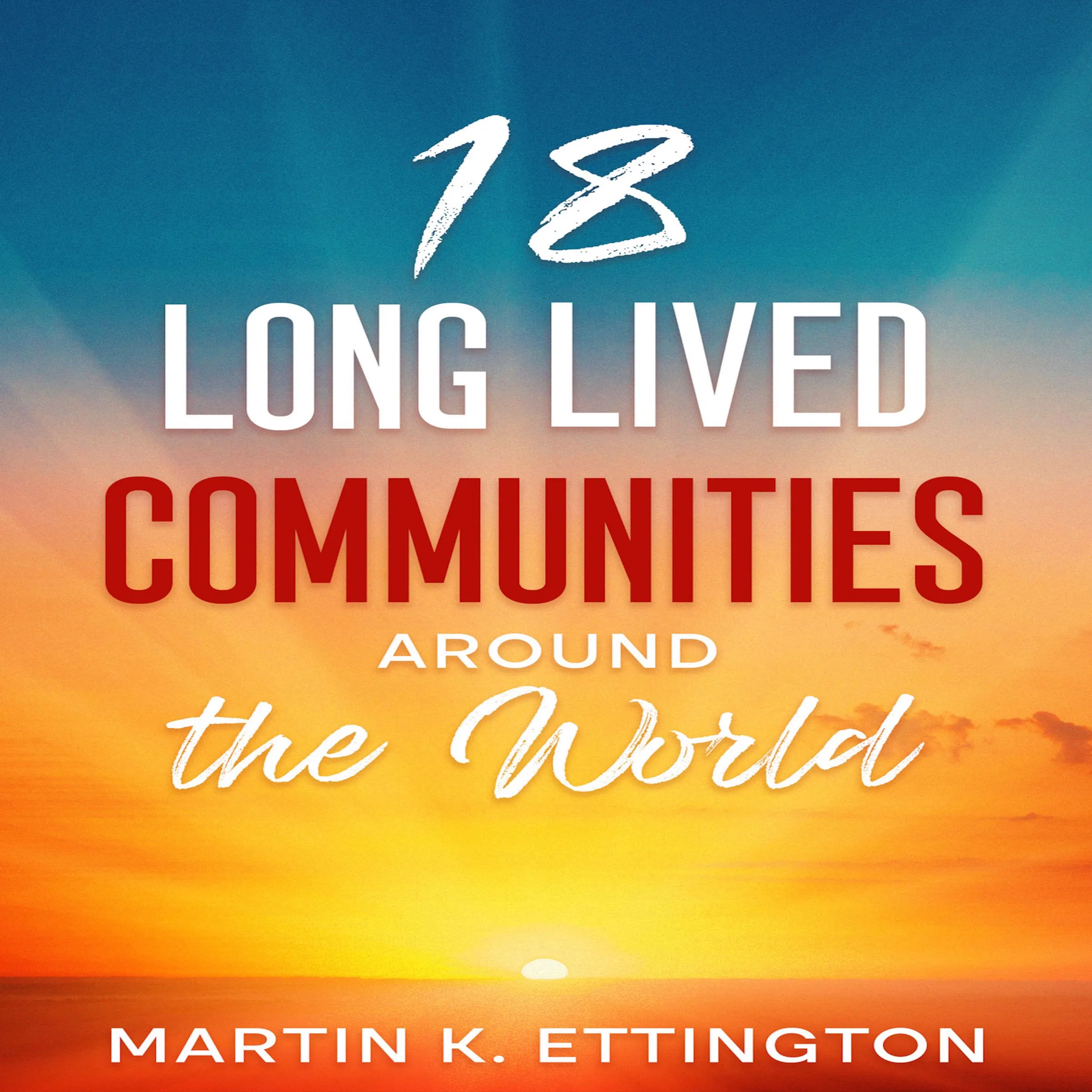 18 Long Lived Communities around the World Audiobook by Martin K Ettington