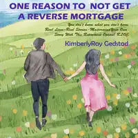 One Reason to Not Get a Reverse Mortgage Audiobook by KimberlyRay Gedstad