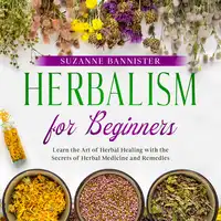 Herbalism for Beginners Audiobook by Suzanne Bannister