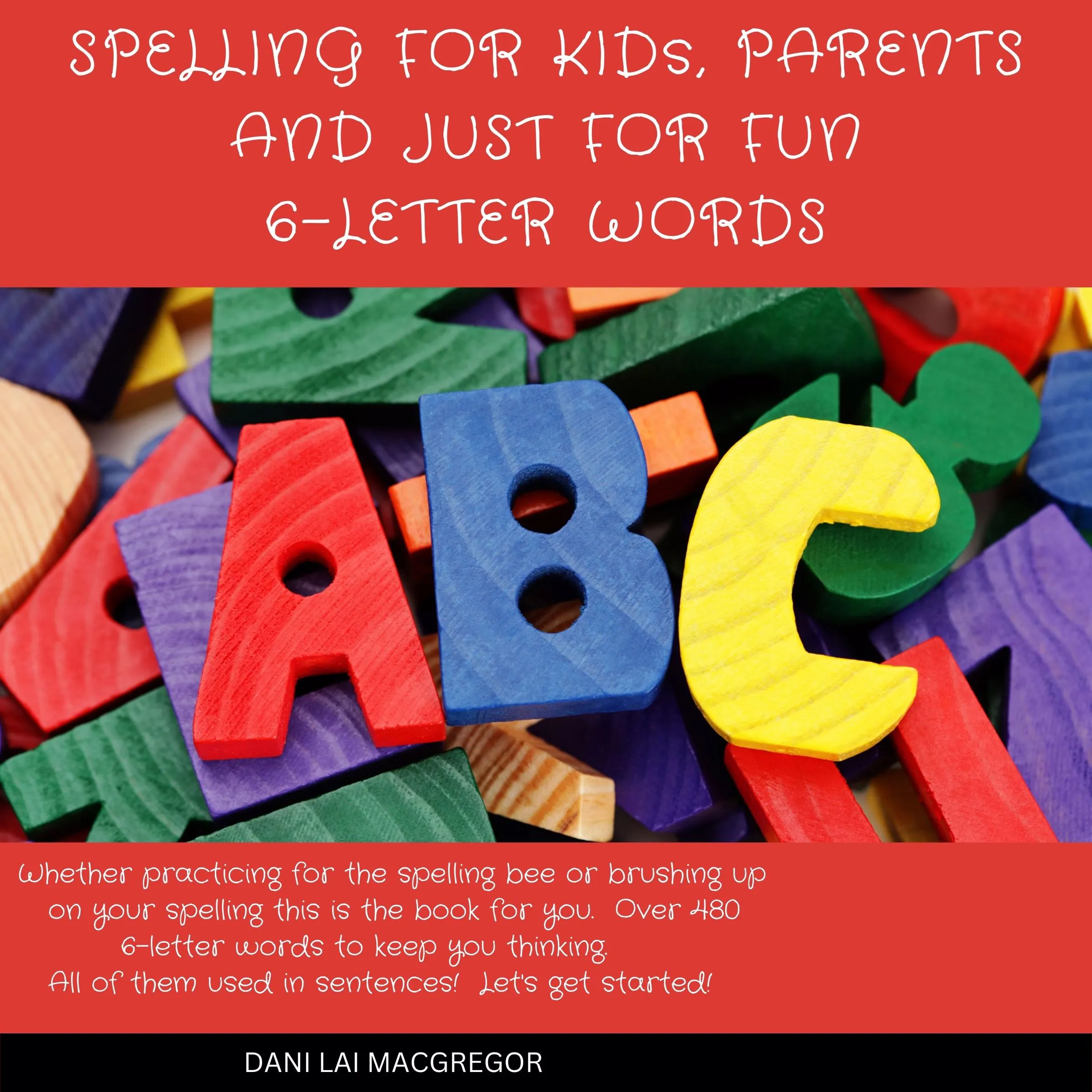 Spelling for Kids, Parents and Just for Fun 6 - Letter Words by Dani Lai MacGregor Audiobook