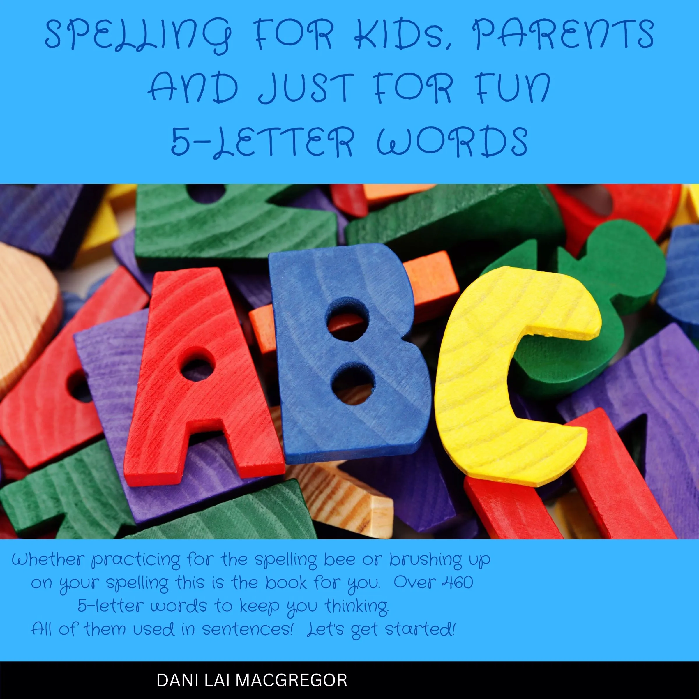 Spelling for Kids, Parents and Just for Fun 5 Letter Words Audiobook by Dani Lai MacGregor