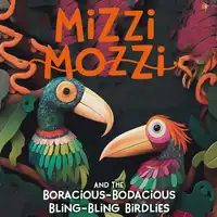 Mizzi Mozzi And The Boracious-Bodacious Bling-Bling Birdlies Audiobook by Alannah Zim