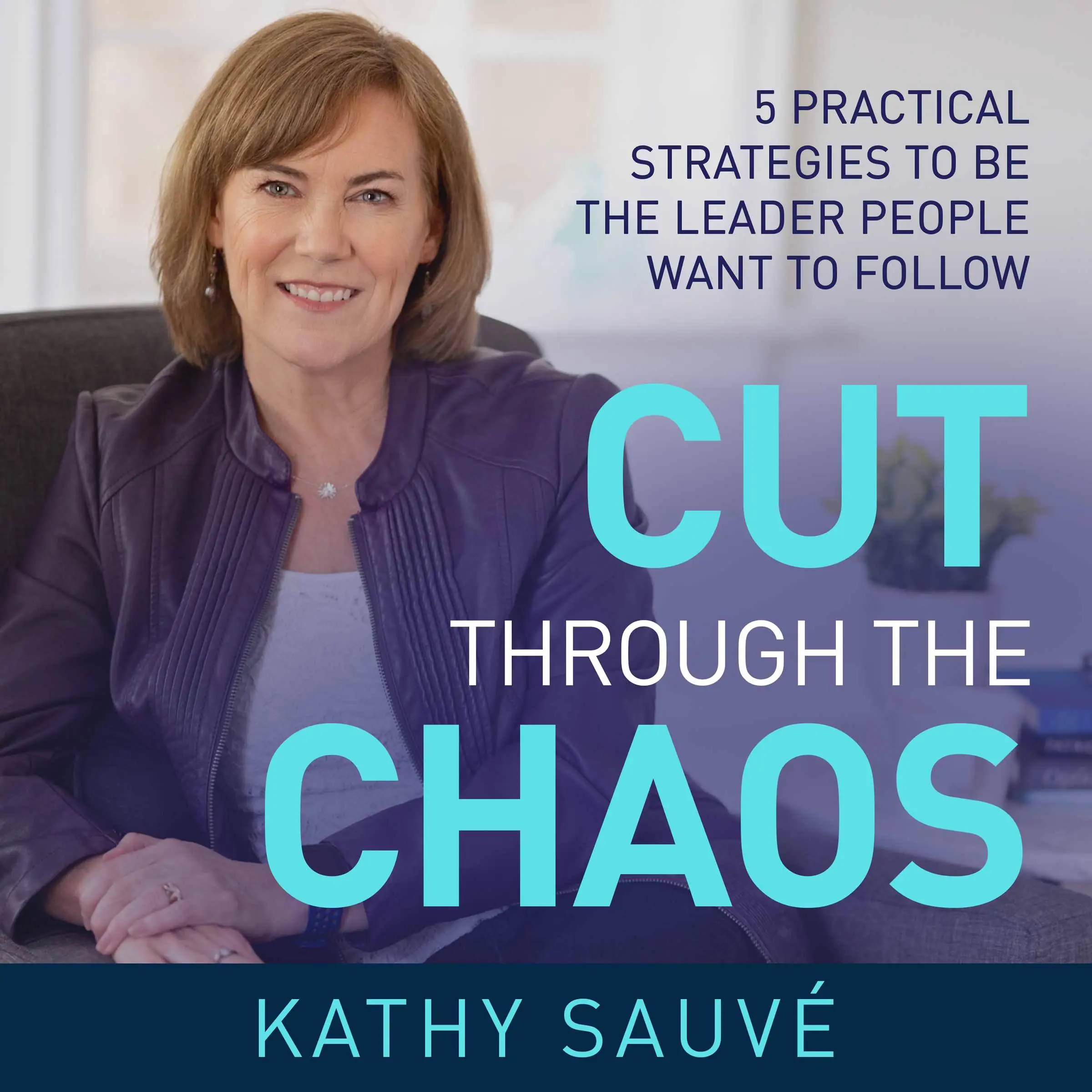 CUT THROUGH THE CHAOS by Kathy Sauve Audiobook