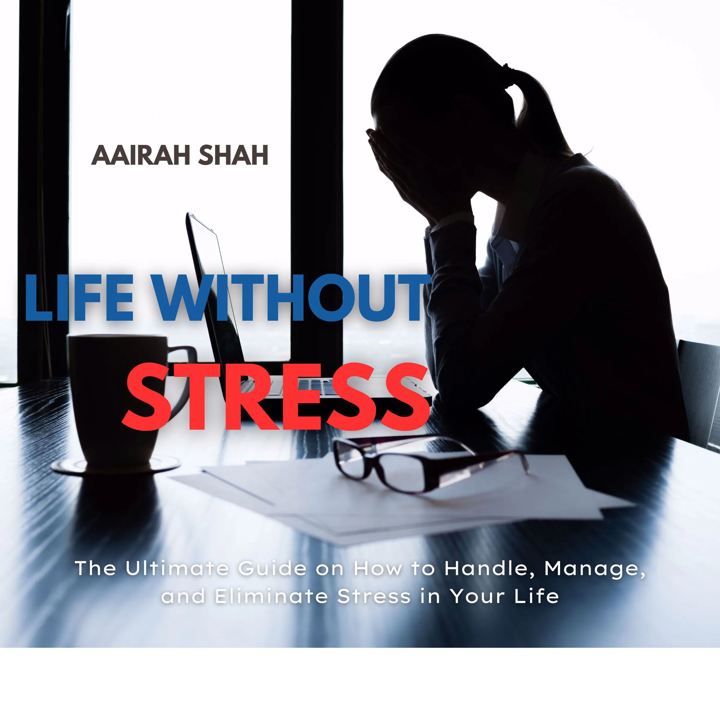 Life Without Stress Audiobook by Aairah Shah