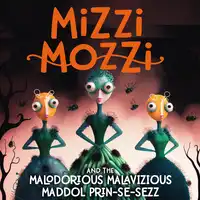 Mizzi Mozzi And The Malodorious Malavizious Maddol Prin-Se-Sezz Audiobook by Alannah Zim