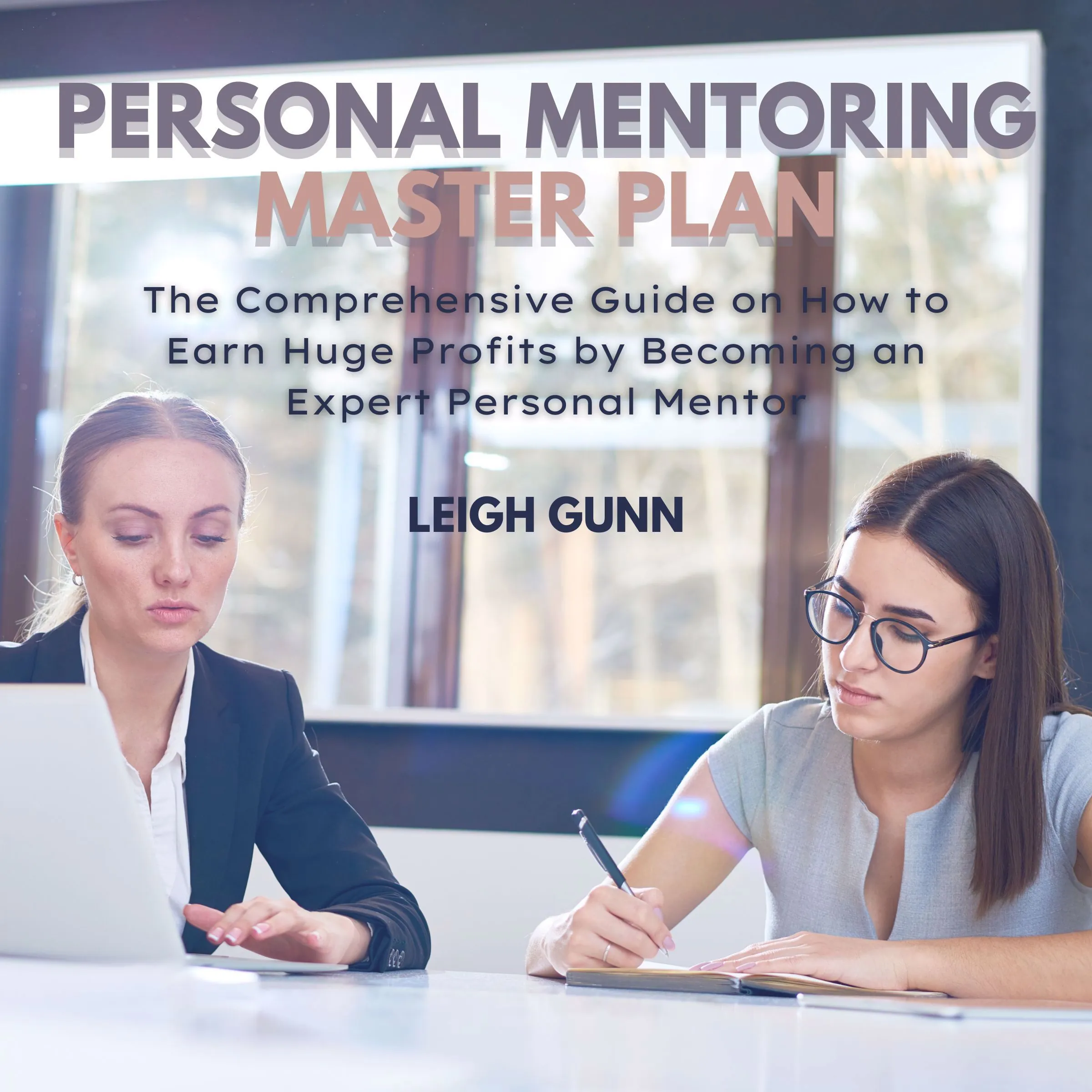 Personal Mentoring Master Plan by Leigh Gunn