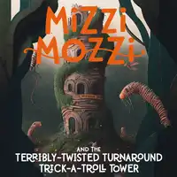 Mizzi Mozzi And The Terribly-Twisted Turnaround Trick-A-Troll Tower Audiobook by Alannah Zim