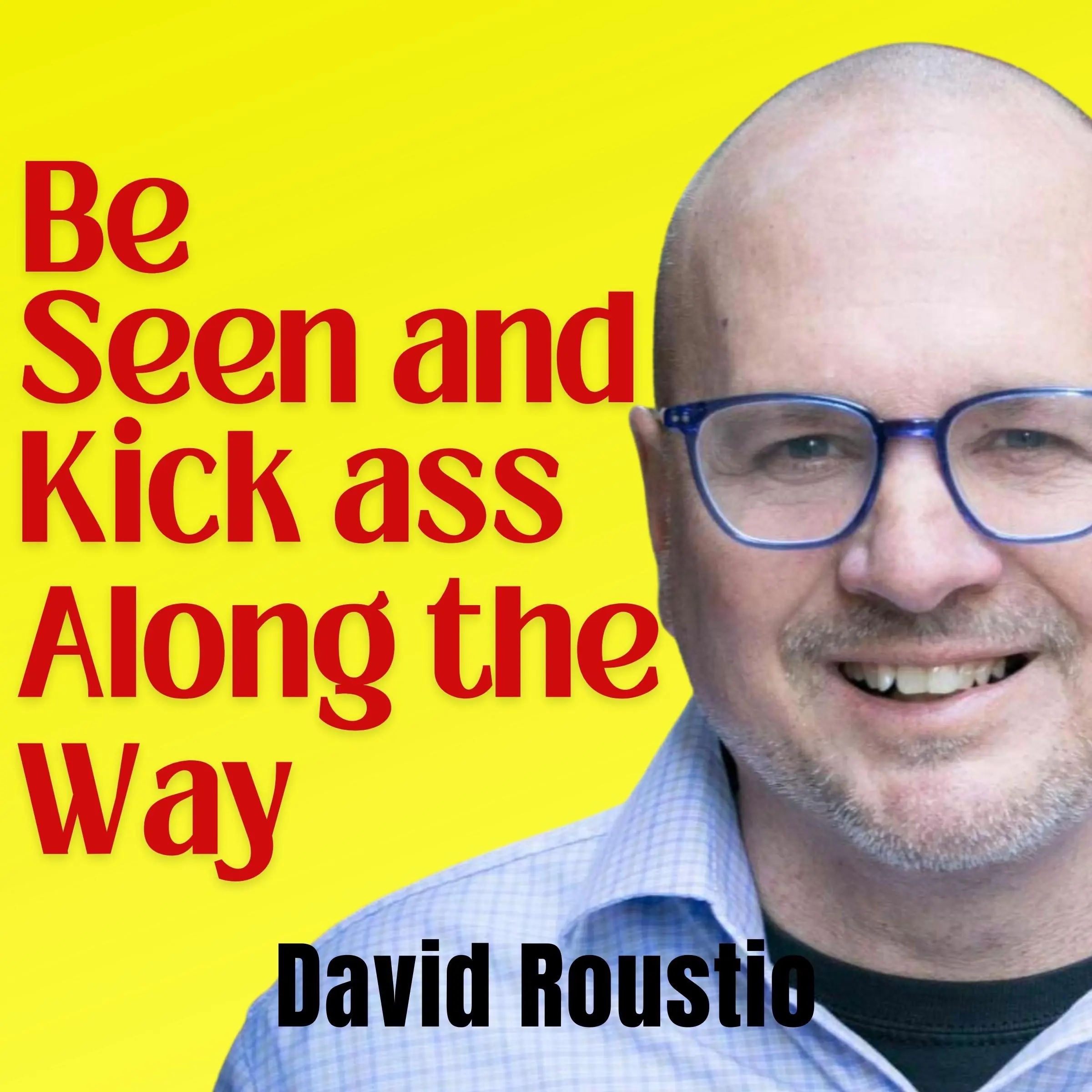 Be Seen and Kick Ass Along the Way by David Roustio Audiobook