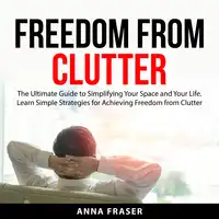 Freedom From Clutter Audiobook by Anna Fraser