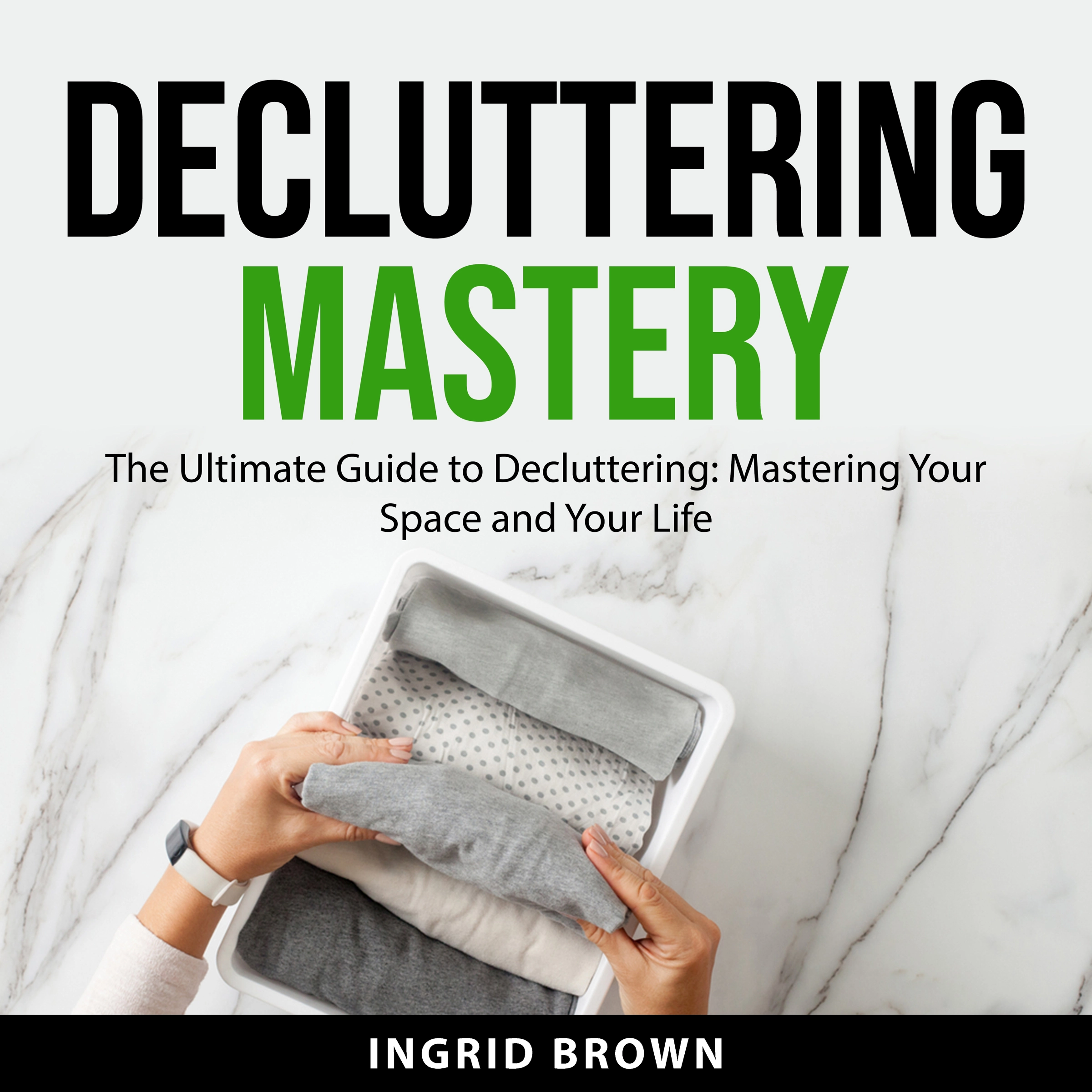 Decluttering Mastery by Ingrid Brown Audiobook