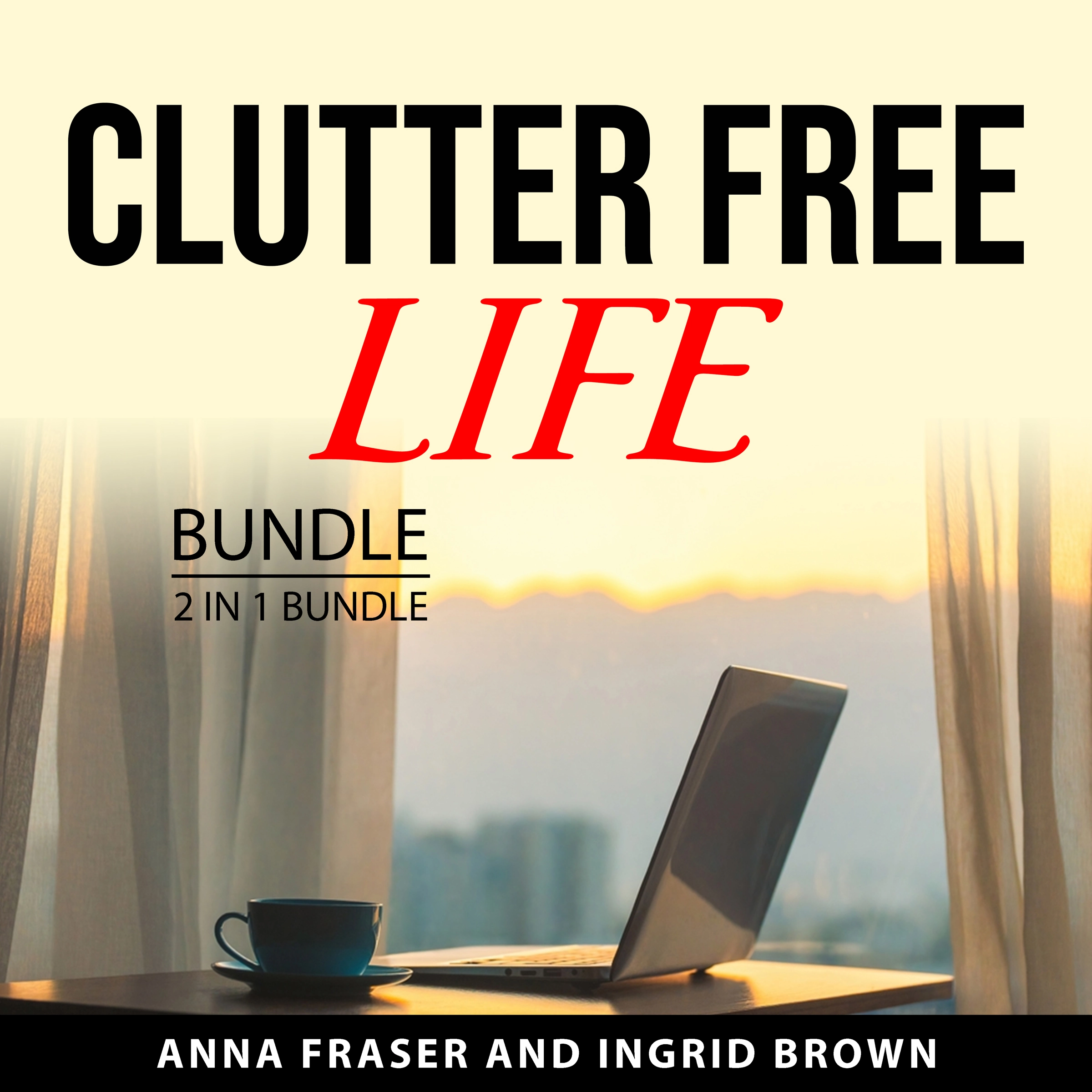 Clutter Free Life Bundle, 2 in 1 Bundle by Ingrid Brown