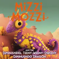 Mizzi Mozzi And The Diminishing, Teeny-Weeny-Dweeny Diminuendo Dragon Audiobook by Alannah Zim