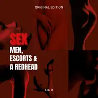 Sex. Men. Escorts & A Redhead Audiobook by Lia D