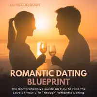Romantic Dating Blueprint Audiobook by Jai Mccullough