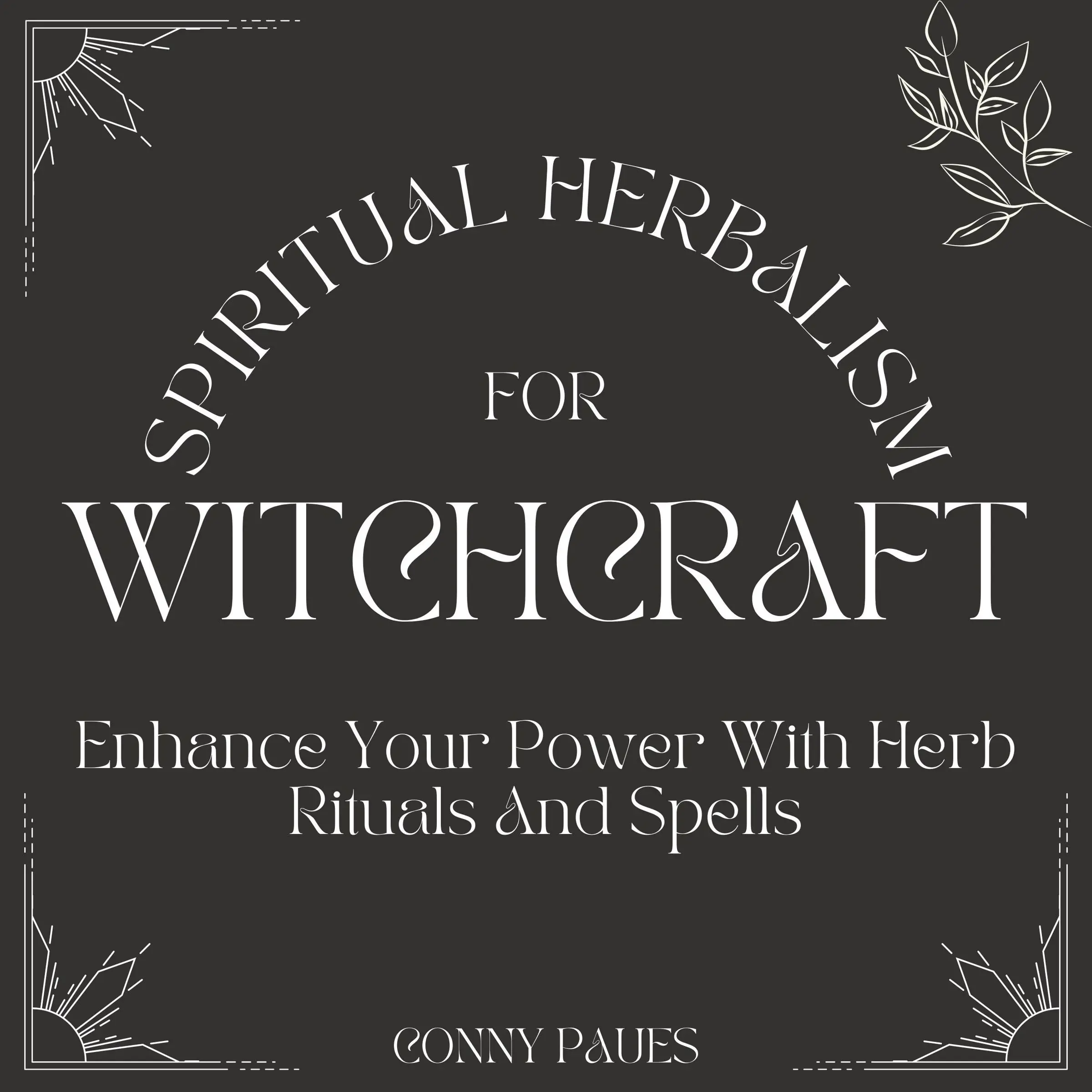 Spiritual Herbalism for Witchcraft Audiobook by Conny Paues