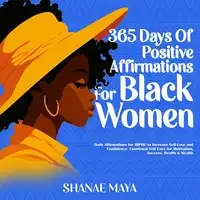 365 Days of Positive Affirmations for Black Women Audiobook by Shanae Maya