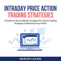 Intraday Price Action Trading Strategies Audiobook by Marion Lazare