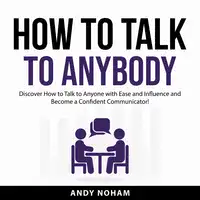 How to Talk to Anybody Audiobook by Andy Noham