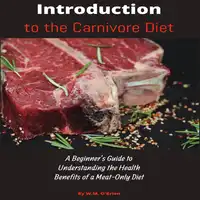 Introduction to the Carnivore Diet Audiobook by W M O'Brien