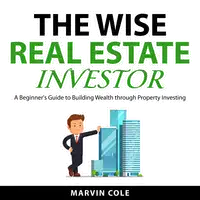 The Wise Real Estate Investor Audiobook by Marvin Cole