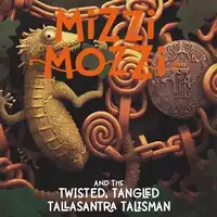 Mizzi Mozzi And The Twisted, Tangled Tallasantra Talisman Audiobook by Alannah Zim