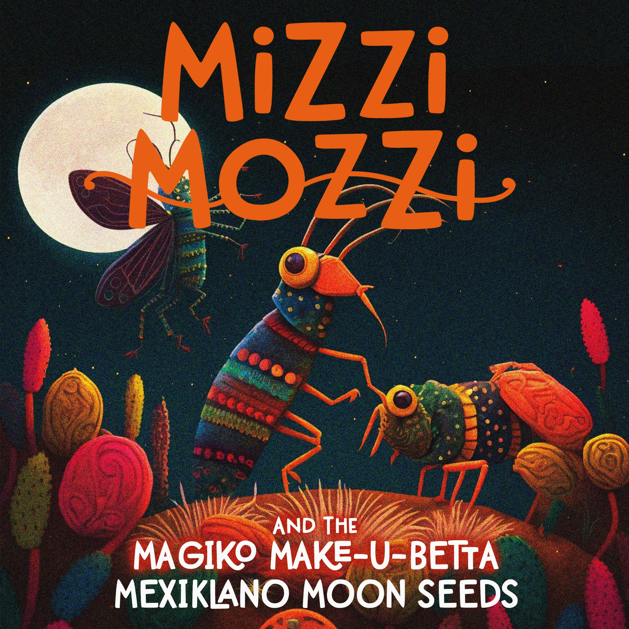 Mizzi Mozzi And The Magiko Make-U-Betta Mexiklano Moon Seeds by Alannah Zim Audiobook