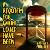 A Requiem For What Could Have Been Audiobook by Zachary Phillips