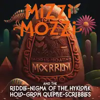 Mizzi Mozzi And The Riddle-Nigma Of The Hyklopik Holo-Grom Quippie-Scribbles Audiobook by Alannah Zim