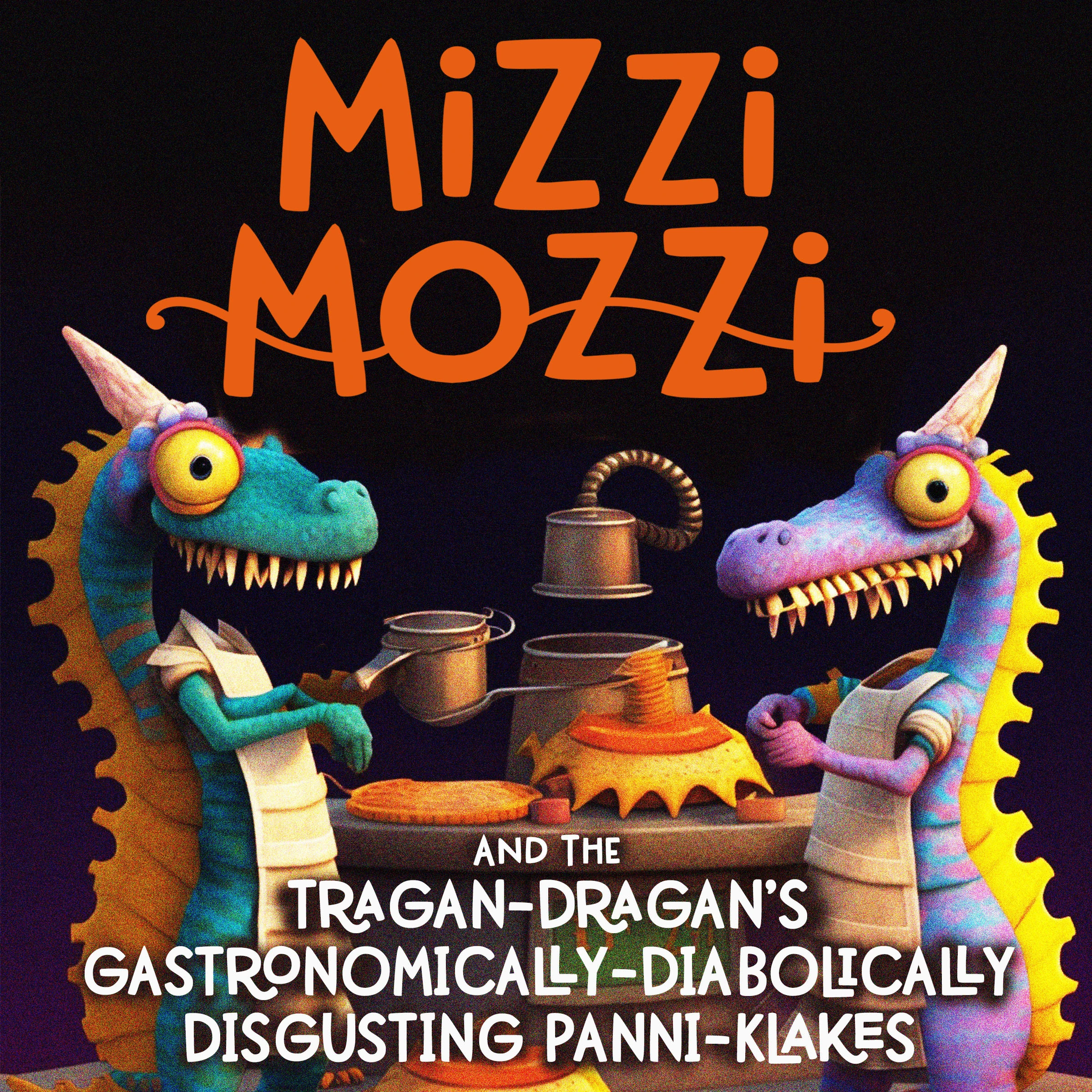 Mizzi Mozzi And The Tragan-Dragan’s Gastronomically-Diabolically Disgusting Panni-Klakes by Alannah Zim