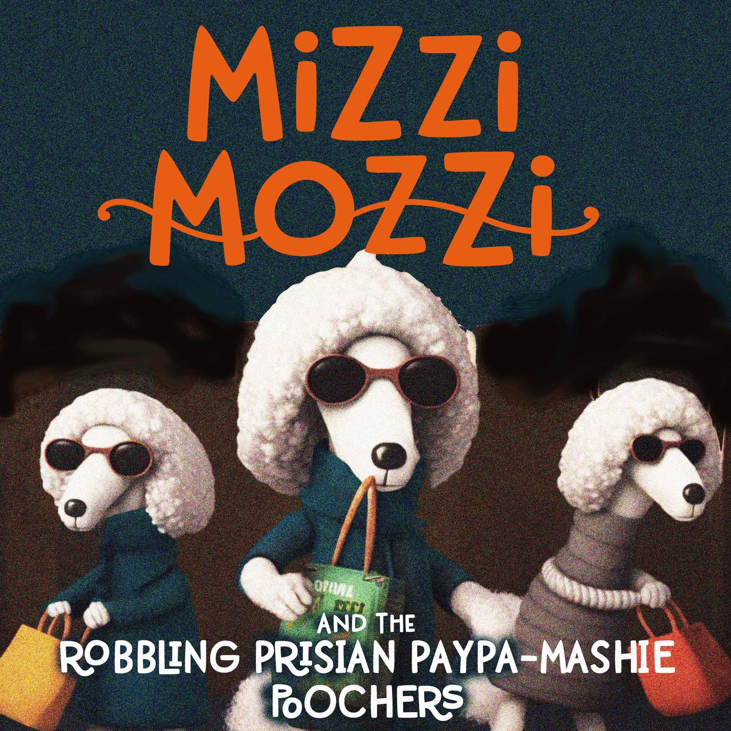 Mizzi Mozzi And The Robbling Prisian Paypa-Mashie Poochers by Alannah Zim Audiobook