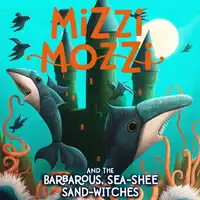 Mizzi Mozzi And The Barbarous, Sea-Shee Sand-Witches Audiobook by Alannah Zim