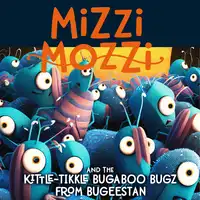 Mizzi Mozzi And The Kittle-Tikkle Bugaboo Bugz From Bugeestan Audiobook by Alannah Zim