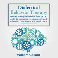 Dialectical Behavior Therapy Audiobook by William Gallant