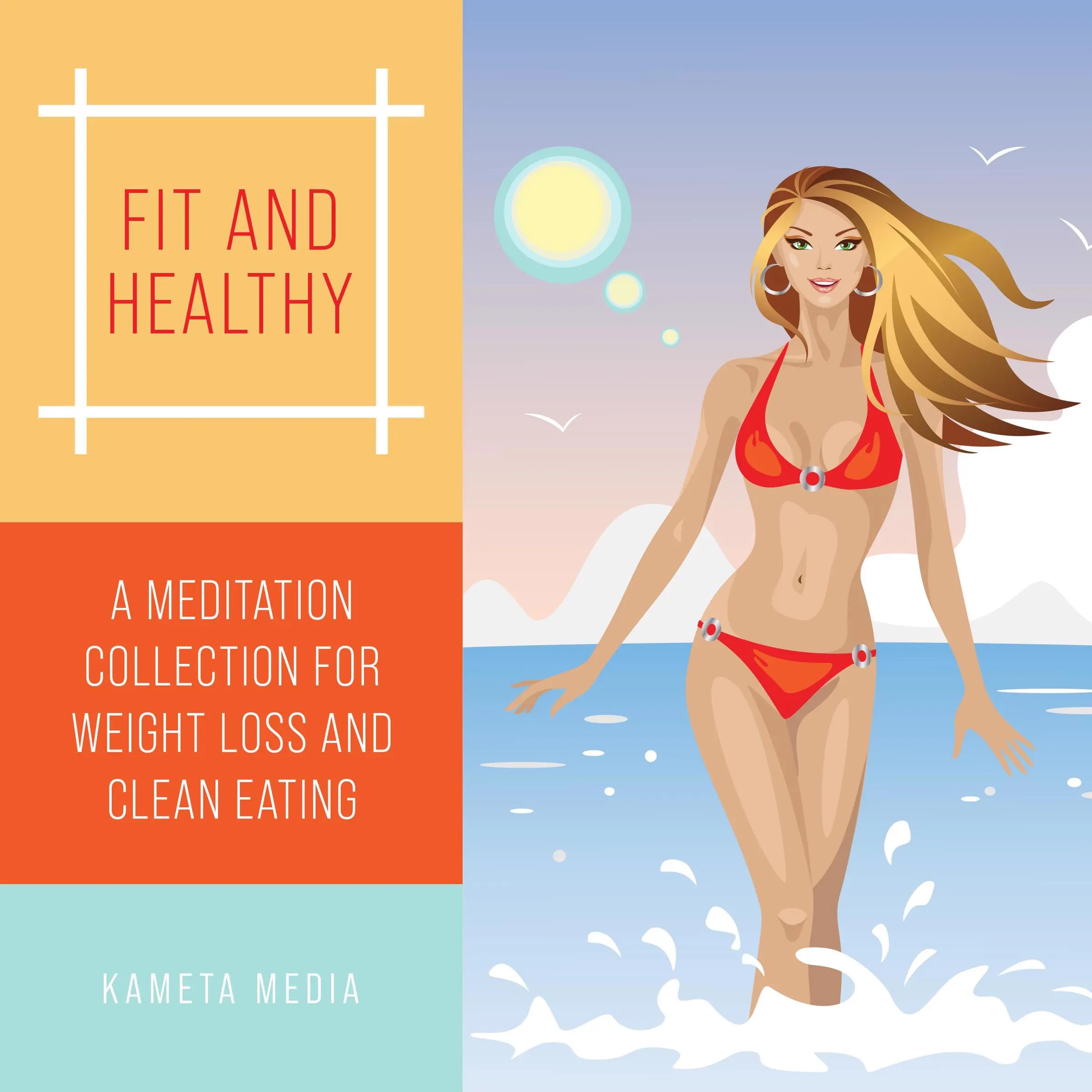 Fit and Healthy: A Meditation Collection for Weight Loss and Clean Eating Audiobook by Kameta Media